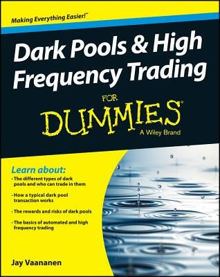 Dark Pools and High Frequency Trading for Dummies by Vaananen, Jay