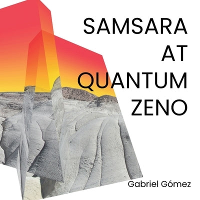 Samsara at Quantum Zeno by G?mez, Gabriel