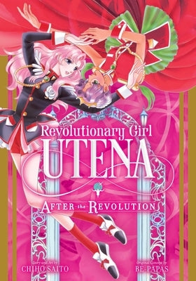 Revolutionary Girl Utena: After the Revolution by Saito, Chiho