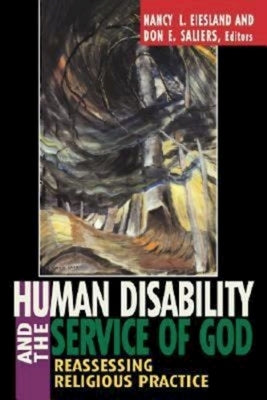 Human Disability and the Service of God by Eiesland, Nancy L.