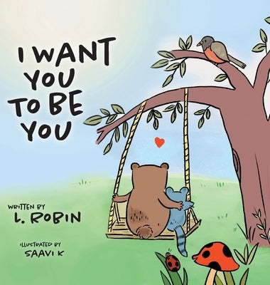 I Want You To Be You by Robin, L.