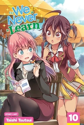 We Never Learn, Vol. 10 by Tsutsui, Taishi