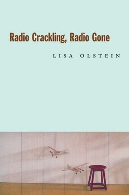 Radio Crackling, Radio Gone by Olstein, Lisa