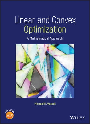 Linear and Convex Optimization: A Mathematical Approach by Veatch, Michael H.