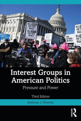 Interest Groups in American Politics: Pressure and Power by Nownes, Anthony J.