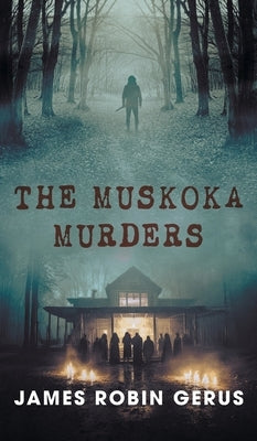 The Muskoka Murders by Gerus, James Robin