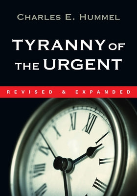 Tyranny of the Urgent by Hummel, Charles E.