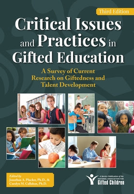 Critical Issues and Practices in Gifted Education: A Survey of Current Research on Giftedness and Talent Development by Plucker, Jonathan A.