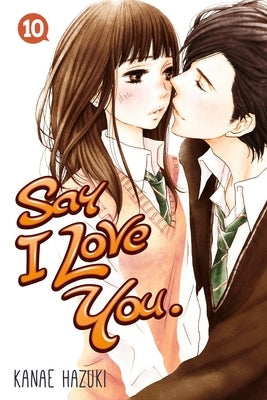 Say I Love You, Volume 10 by Hazuki, Kanae