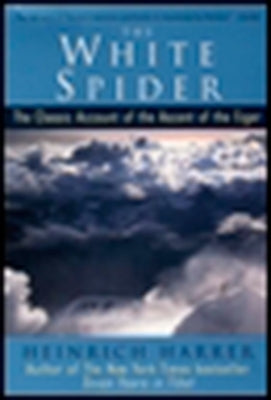 The White Spider: The Classic Account of the Ascent of the Eiger by Harrer, Heinrich