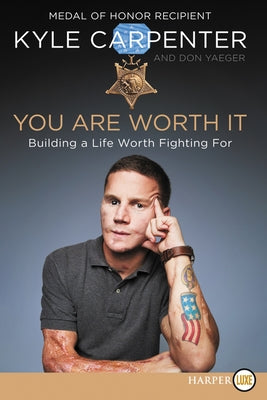 You Are Worth It: Building a Life Worth Fighting for by Carpenter, Kyle