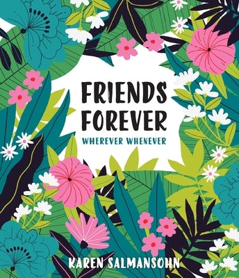 Friends Forever Wherever Whenever: A Little Book of Big Appreciation by Salmansohn, Karen