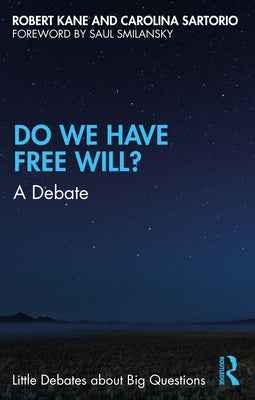 Do We Have Free Will?: A Debate by Kane, Robert