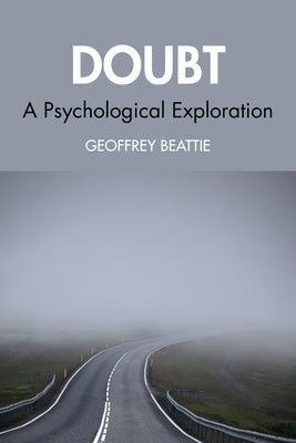 Doubt: A Psychological Exploration by Beattie, Geoffrey