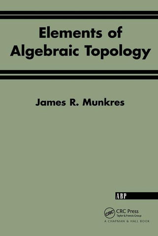 Elements Of Algebraic Topology by Munkres, James R.