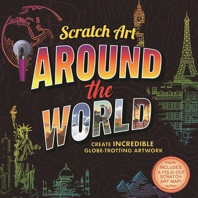 Scratch Art: Around the World-Adult Scratch Art Activity Book: Includes Scratch Pen and Fold-Out Scratch Art Map! by Igloobooks