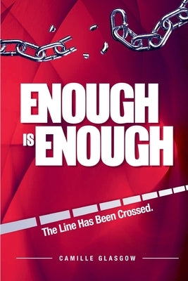 Enough Is Enough, The Line Has Been Crossed by Glasgow, Camille N.