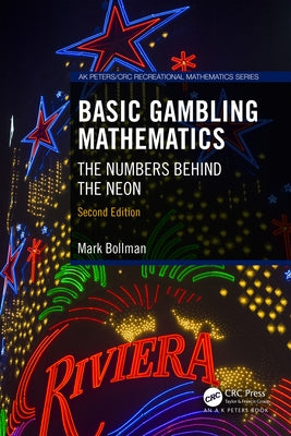 Basic Gambling Mathematics: The Numbers Behind the Neon, Second Edition by Bollman, Mark