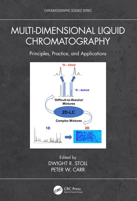 Multi-Dimensional Liquid Chromatography: Principles, Practice, and Applications by Stoll, Dwight R.