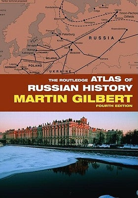 The Routledge Atlas of Russian History by Gilbert, Martin