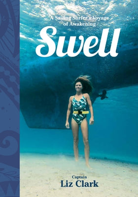 Swell: A Sailing Surfer's Voyage of Awakening by 