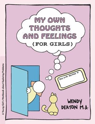 Grow: My Own Thoughts and Feelings (for Girls): A Young Girl's Workbook about Exploring Problems by Deaton, Wendy