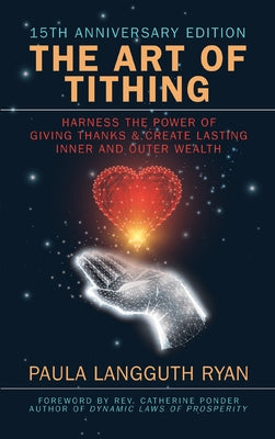 The Art of Tithing: Harness the Power of Giving Thanks & Create Lasting Inner and Outer Wealth by Ryan, Paula Langguth