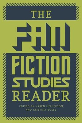 The Fan Fiction Studies Reader by Hellekson, Karen