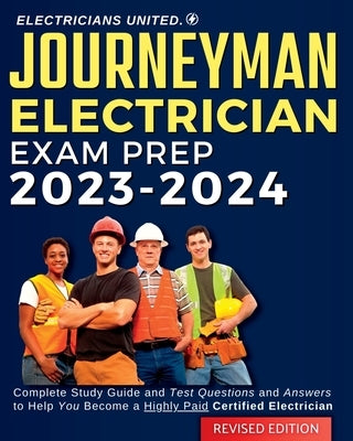 Journeyman Electrician Exam Prep 2024-2025: Complete Study Guide and Test Questions and Answers to Help You Become a Highly Paid Certified Electrician by Garcia, Jose