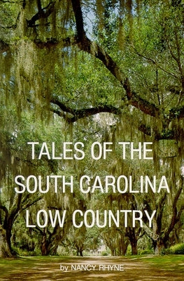 Tales of the South Carolina Low Country by Rhyne, Nancy