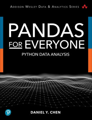 Pandas for Everyone: Python Data Analysis by Chen, Daniel