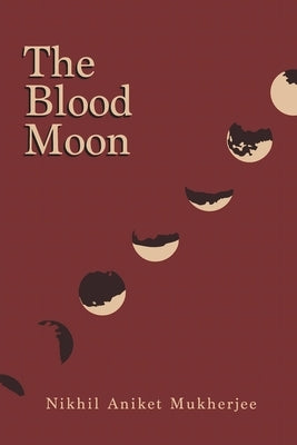 The Blood Moon by Mukherjee, Nikhil Aniket