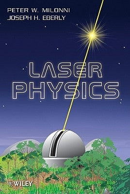 Laser Physics by Milonni, Peter W.