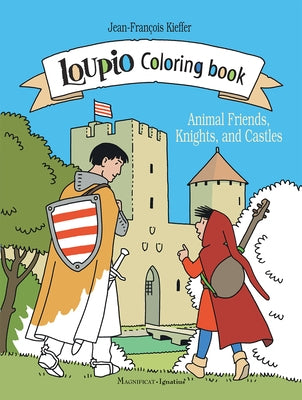 Loupio Coloring Book: Animal Friends, Knights, and Castles by Kieffer, Jean-FranÃ§ois