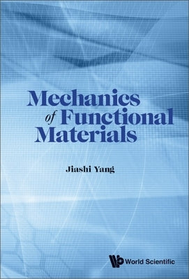 Mechanics of Functional Materials by Yang, Jiashi