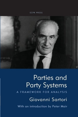 Parties and Party Systems: A Framework for Analysis by Sartori, Giovanni