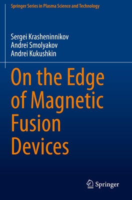 On the Edge of Magnetic Fusion Devices by Krasheninnikov, Sergei