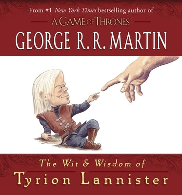 The Wit & Wisdom of Tyrion Lannister by Martin, George R. R.