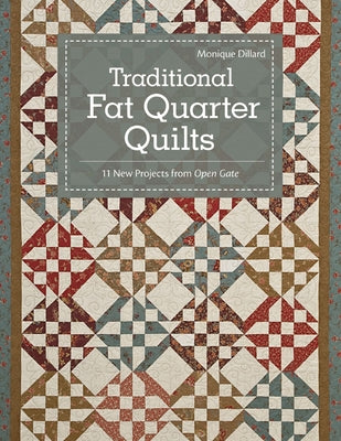 Traditional Fat Quarter Quilts- Print-on-Demand Edition: 11 Traditional Quilt Projects from Open Gate by Dillard, Monique