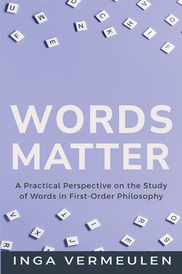 A Practical Perspective on the Study of Words in First-Order Philosophy by Vermeulen, Inga