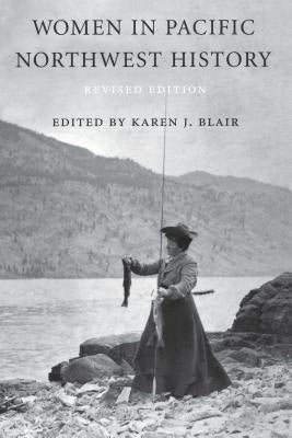 Women in Pacific Northwest History by Blair, Karen J.