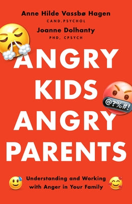 Angry Kids, Angry Parents: Understanding and Working with Anger in Your Family by VassbÃ¸ Hagen, Anne Hilde