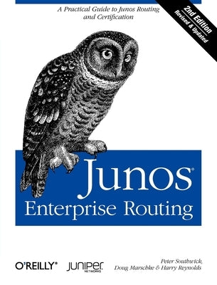 Junos Enterprise Routing: A Practical Guide to Junos Routing and Certification by Southwick, Peter