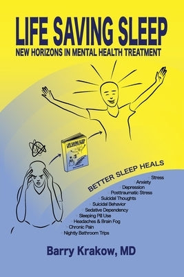 Life Saving Sleep: New Horizons in Mental Health Treatment by Krakow, Barry