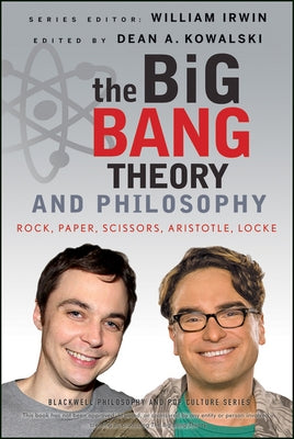 The Big Bang Theory and Philosophy by Irwin, William