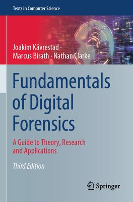 Fundamentals of Digital Forensics: A Guide to Theory, Research and Applications by KÃ¤vrestad, Joakim