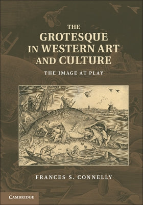 The Grotesque in Western Art and Culture by Connelly, Frances S.