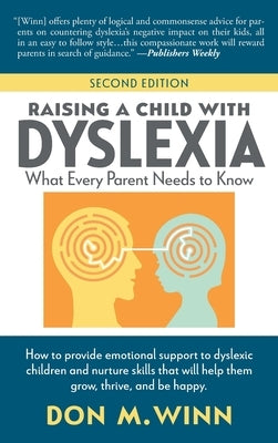 Raising a Child with Dyslexia: What Every Parent Needs to Know by Winn, Don M.