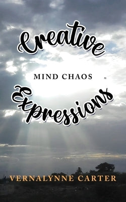 Creative Expressions: Mind Chaos by Carter, Vernalynne P.