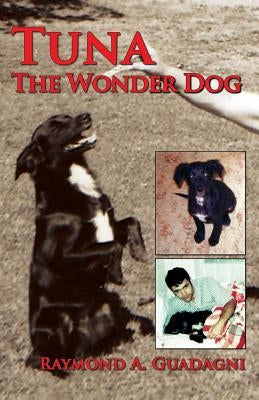 Tuna the Wonder Dog by Guadagni, Raymond a.